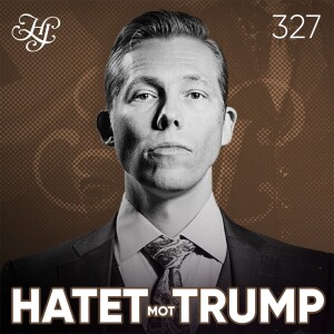 #327 - HATET mot TRUMP