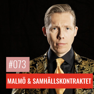 #73 MALMÖ & SAMHÄLLSKONTRAKTET: Vad händer när förtroendet faller?