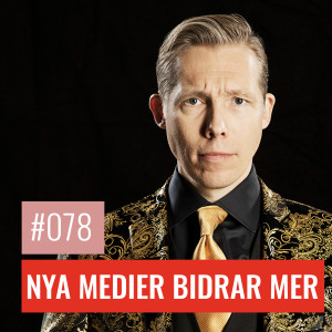 #78 NYA MEDIER BIDRAR MER: Surt, sade gammelmedia