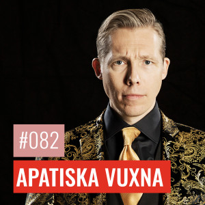#82 APATISKA VUXNA: Att ofrivilligt uppmuntra till apatiska barn