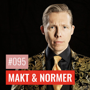 #95 MAKT & NORMER: Hur reagerar Sverige på att maktbalansen ändras?