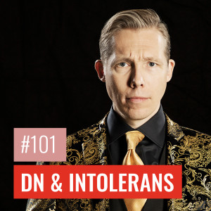 #101 DN & INTOLERANS: Hur avgör man vad som bör få sägas?