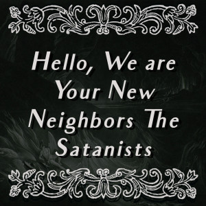 Episode 14: Hello, We Are Your New Neighbors The Satanists