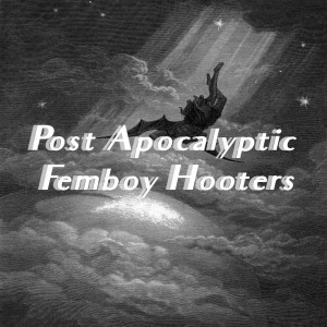 Post Apocalyptic Femboy Hooters