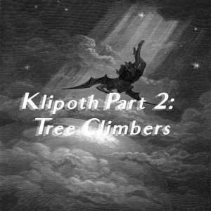 Episode 24: The Kliphoth Pt 2: Tree Climbers
