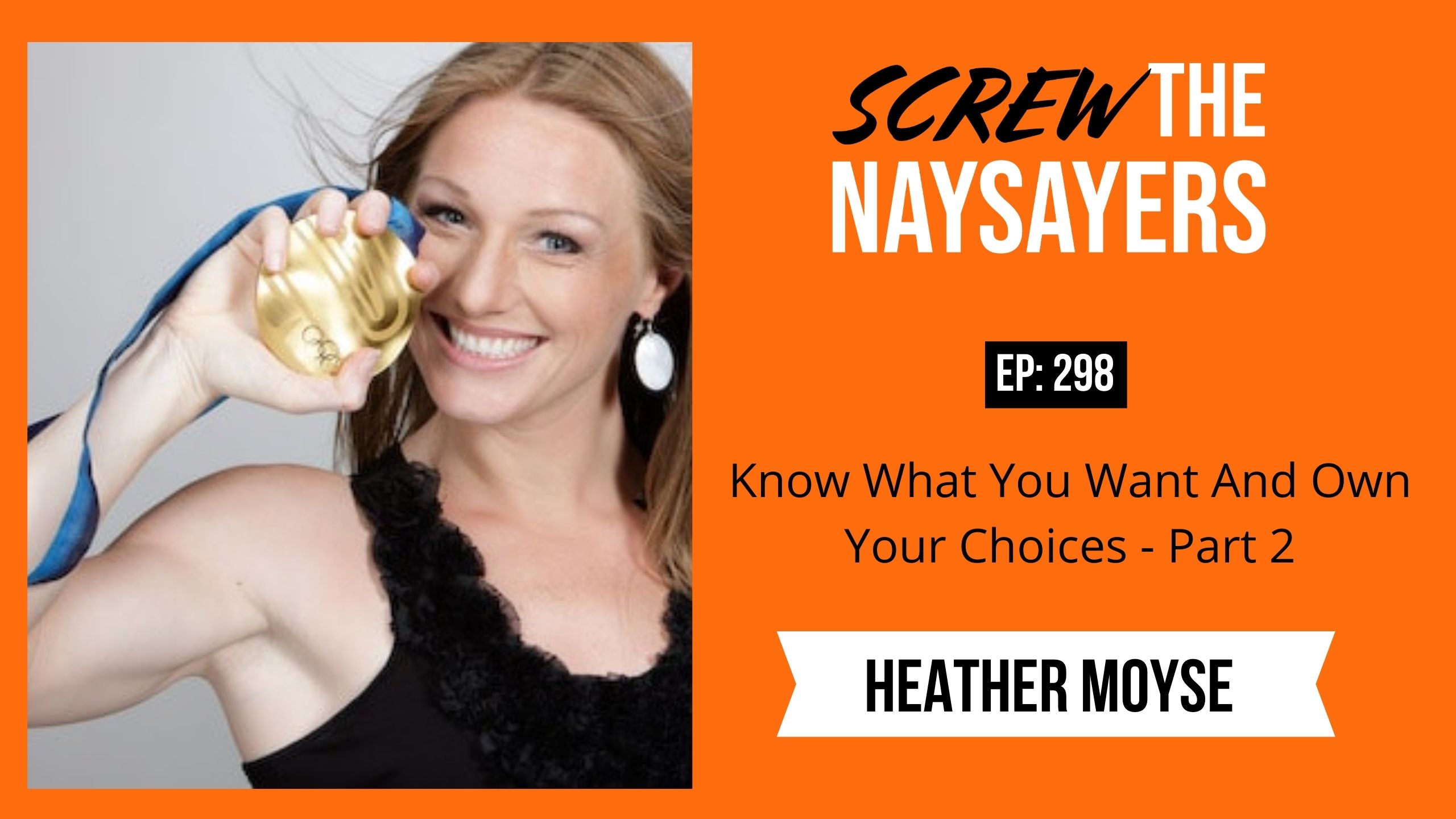 Know What You Want And Own Your Choices | Heather Moyse - Part 2