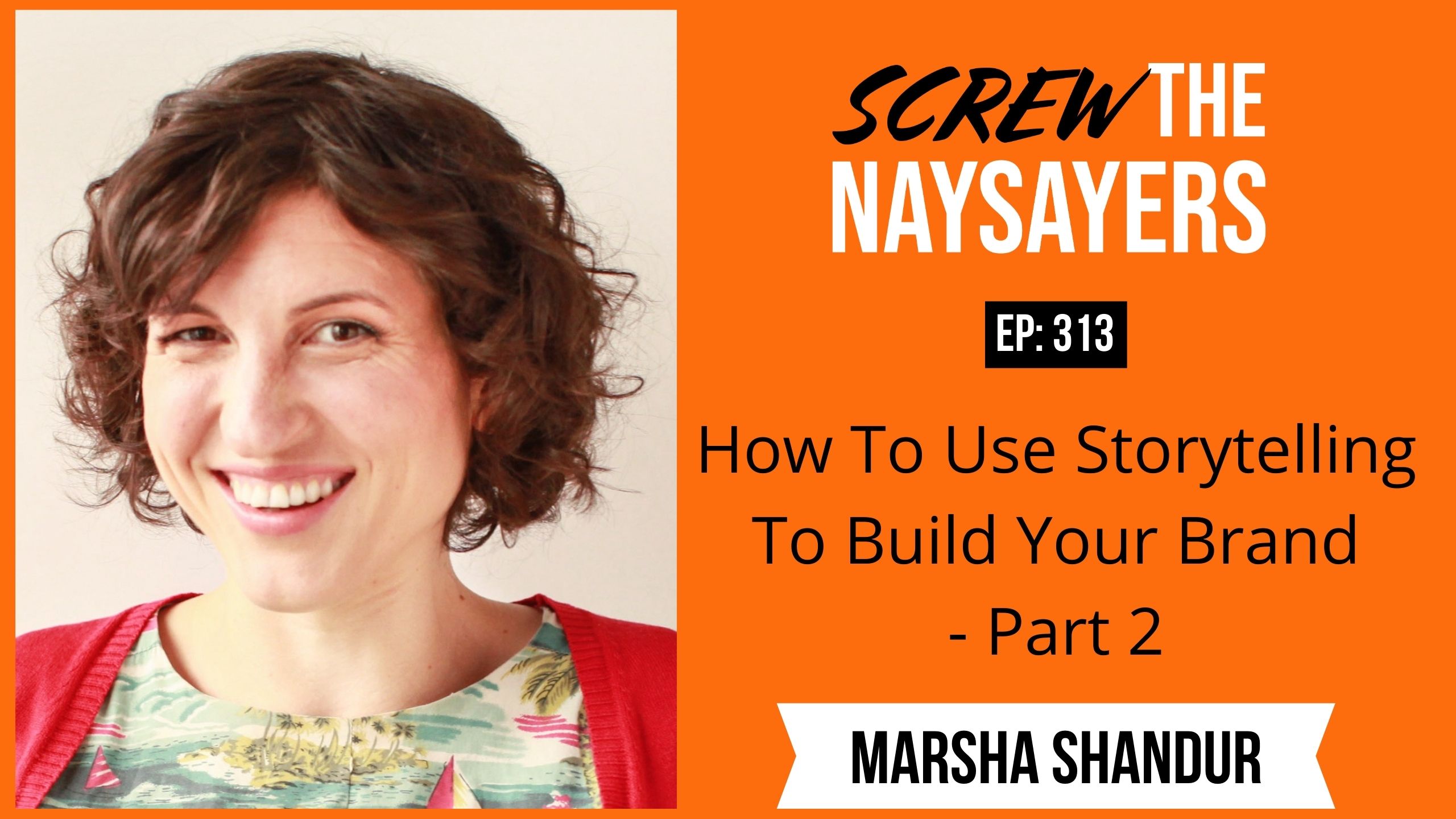 How To Use Storytelling To Build Your Brand | Marsha Shandur - Part 2
