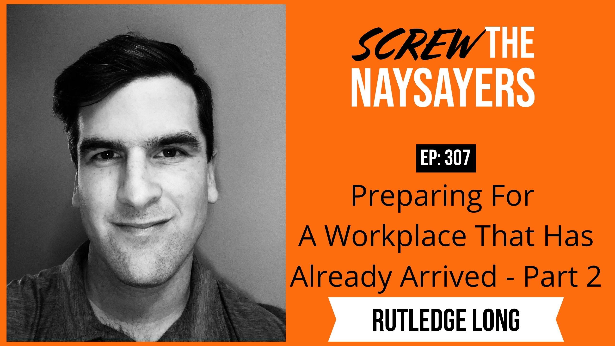 Preparing For A Workplace That Has Already Arrived | Rutledge Long - Part 2