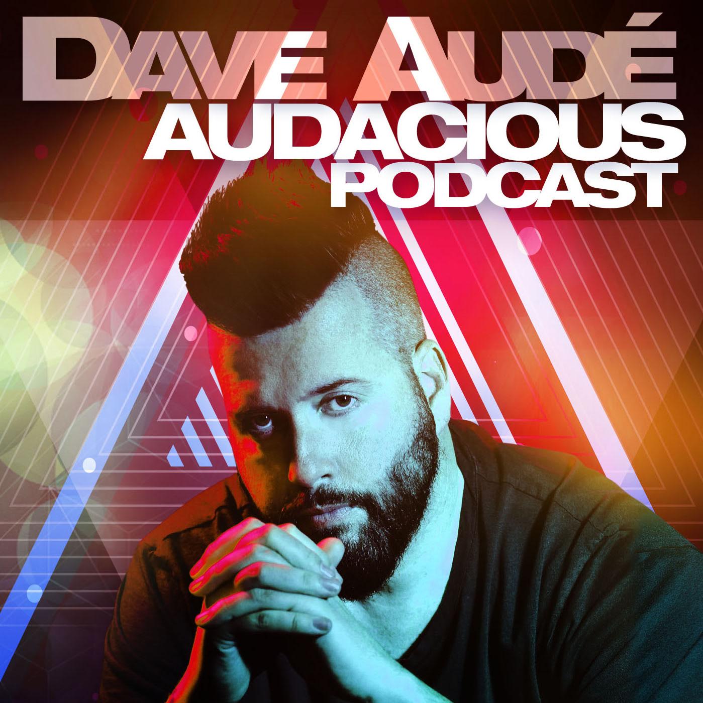 Dave Audé Audacious Podcast #152