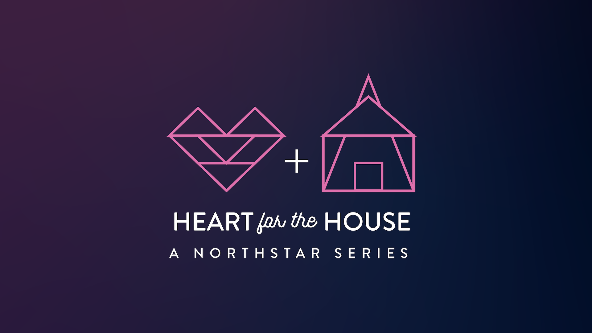 Heart for the House - Week 2