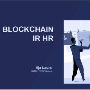 Ilja Laurs: Blockchain ir HR; HR savaitė Lietuva, 2018