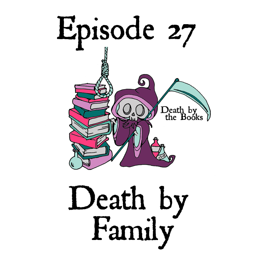 Episode 27 - Death by Family