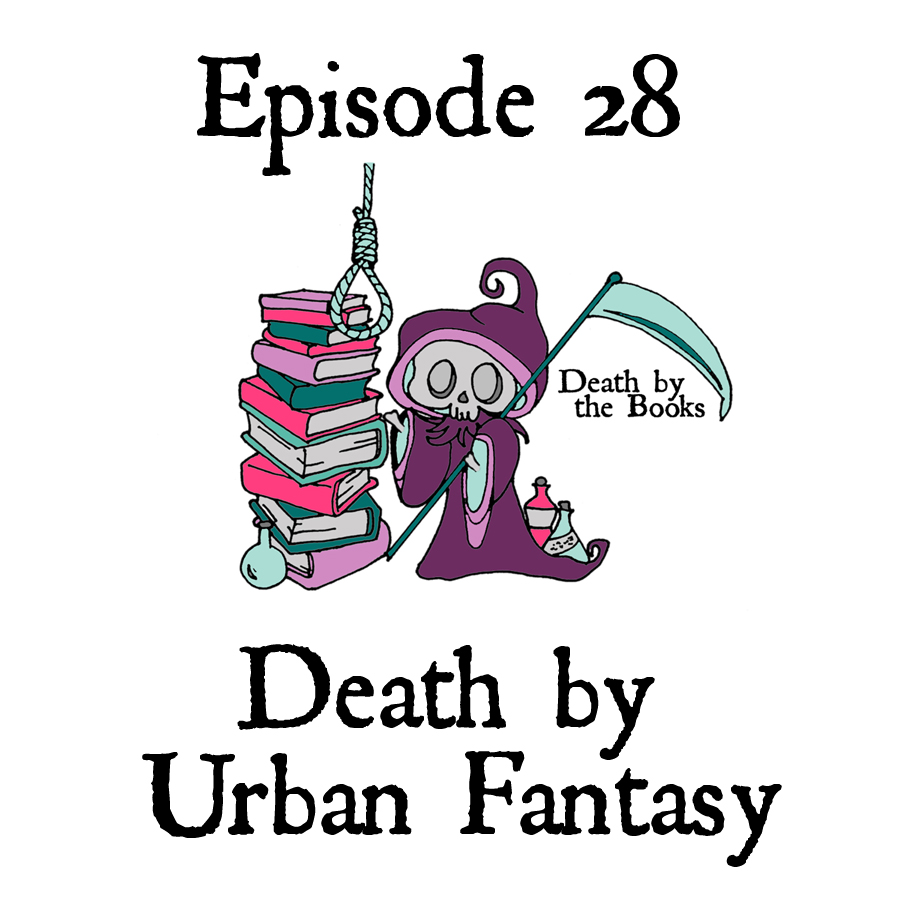 Episode 29 - Death by Urban Fantasy Pt. 2