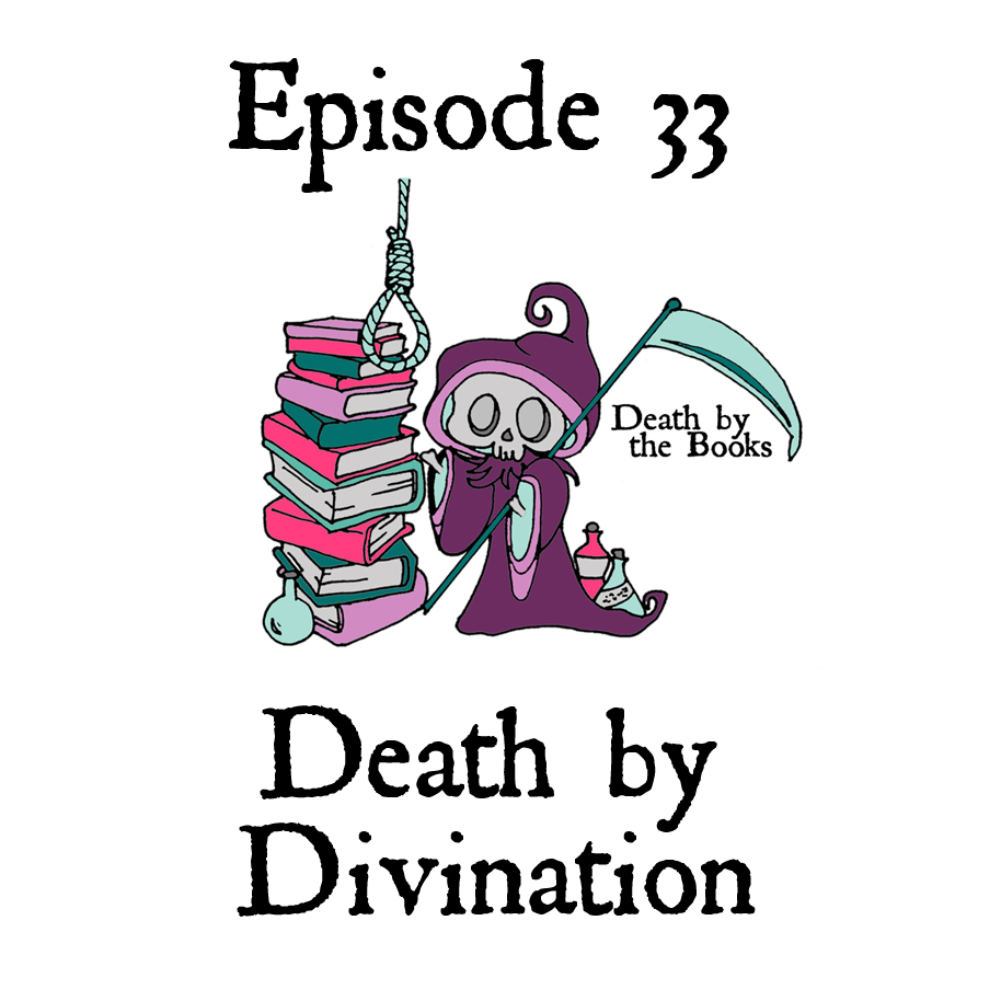 Episode 33 - Death by Divination