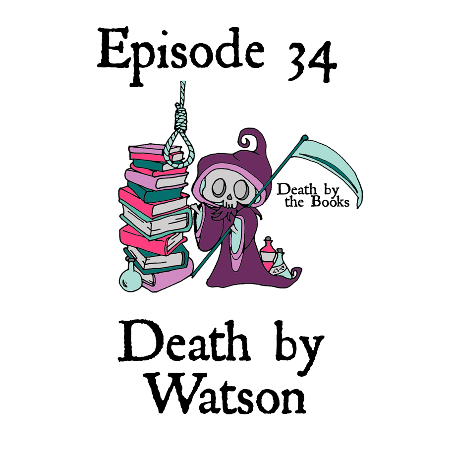 Episode 34 - Death by Watson