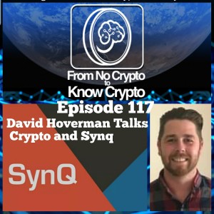 Episode 117: David Hoverman Talks Crypto and Synq