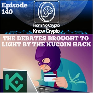 Episode 140: Centralization Vs. Decentralization, The Debates Brought To Light By The Kucoin Hack