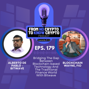 Episode 179: Bridging The Gap Between Blockchain-based Technology And The Traditional Finance World With Bitwave