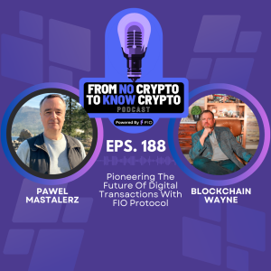 Episode 188: Pioneering The Future Of Digital Transactions With FIO Protocol
