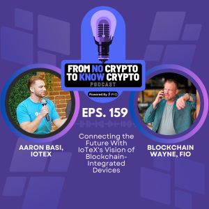 Episode 159: Connecting the Future With IoTeX’s Vision of Blockchain-Integrated Devices