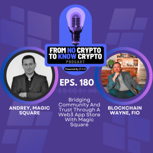 Episode 180: Bridging Community And Trust Through A Web3 App Store With Magic Square