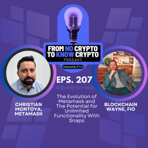 Episode 207: The Evolution of Metamask and The Potential for Unlimited Functionality With Snaps