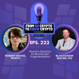 Episode 222: Mynth's Solution to Blockchain Fragmentation