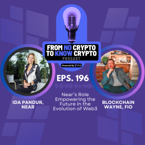 Episode 196: Near’s Role Empowering the Future in the Evolution of Web3