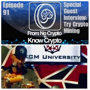 Episode 91: Special Guest Interview, Try Crypto Mining and TCM University