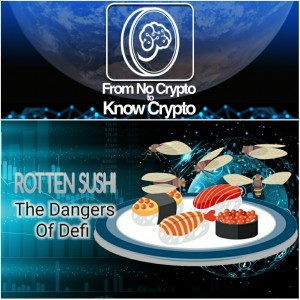 Episode 139: Rotten Sushi, The Hidden Dangers Of Defi