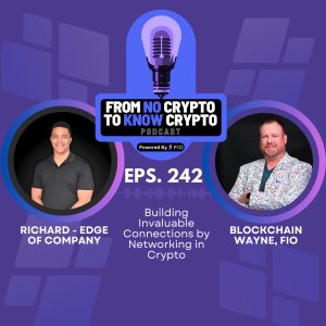 Episode 242: Building Invaluable Connections by Networking in Crypto