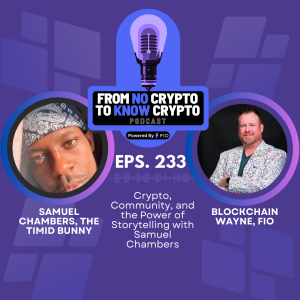 Episode 233: Crypto, Community, and the Power of Storytelling with Samuel Chambers