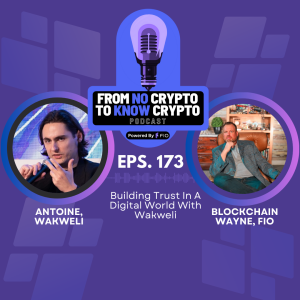 Episode 173: Building Trust In A Digital World With Wakweli
