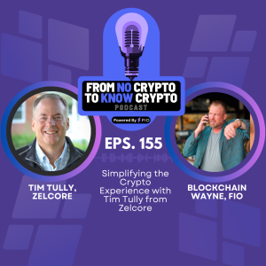 Episode 155: Simplifying the Crypto Experience with Tim Tully from Zelcore