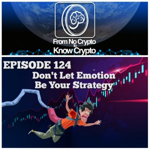 Episode 124: Don't Let Emotion Be Your Strategy