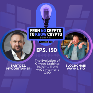 Episode 150: The Evolution of Crypto Staking: Insights from MyCointainer’s CEO
