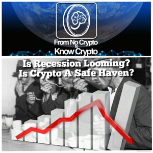 Episode 120: Is Recession Looming? Is Crypto A Safe Haven?