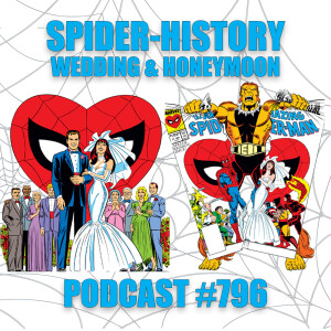 Podcast #796 Spider-History Wedding & Honeymoon