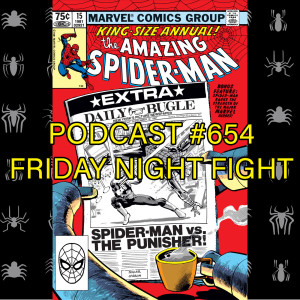 Podcast #654 Friday Night Punisher Doc Ock Fight