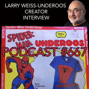 Podcast #667-Larry Weiss Underoos Creator Interview