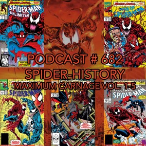 Podcast #682 Spider-History Maximum Carnage Vol 1-5