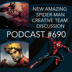 Podcast #690-Amazing Spider-Man New Creative Team Discussion