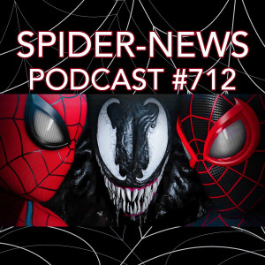 Podcast #712-Spider-News