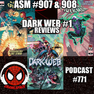 Podcast #771-Amazing Spider-Man #907 & 908 and Dark Web #1 Reviews
