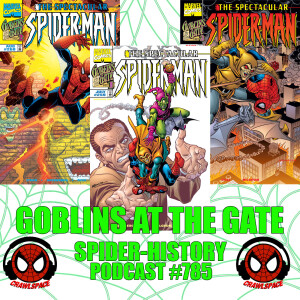 Podcast #785 Spider-History Goblins at the Gate
