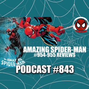 Podcast #843-Amazing Spider-Man #954 & 955