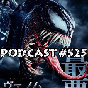 Podcast # 525-Venom Movie Review