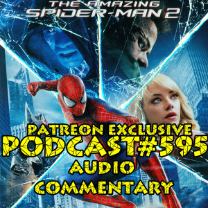 Podcast #595-Amazing Spider-Man 2 Audio Commentary Patreon Goal Achievement