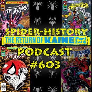 Podcast #603-Spider-History Return of Kaine