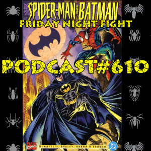 Podcast #610 Friday Night Batman Fight